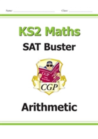 KS2 Maths SAT Buster: Arithmetic (for tests in 2018 and beyond)