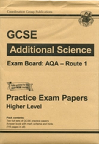 GCSE Additional Science AQA Route 1 Practice Papers - Higher (A*-G Course)