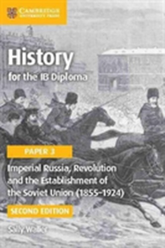 Imperial Russia, Revolution and the Establishment of the Soviet Union (1855-1924)