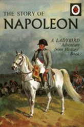 The Story of Napoleon: A Ladybird Adventure from History Book