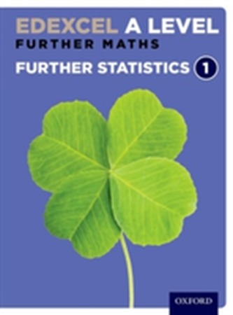 Edexcel Further Maths: Further Statistics 1 Student Book (AS and A Level)