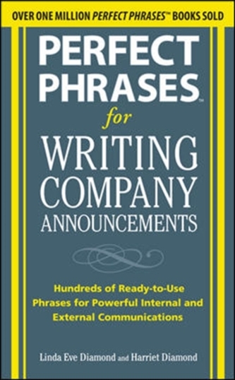 Perfect Phrases for Writing Company Announcements: Hundreds of Ready-to-Use Phrases for Powerful Internal and External C