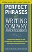 Perfect Phrases for Writing Company Announcements: Hundreds of Ready-to-Use Phrases for Powerful Internal and External C