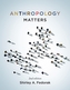 Anthropology Matters, Third Edition