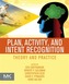 Plan, Activity, and Intent Recognition