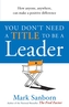 You Don't Need a Title to be a Leader