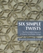 Six Simple Twists