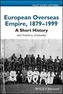 European Overseas Empire 1879-1999