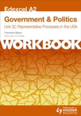 Edexcel A2 Government & Politics Unit 3C Workbook: Representative Processes in the USA