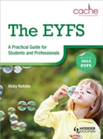 The EYFS: A Practical Guide for Students and Professionals