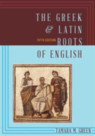 The Greek & Latin Roots of English The Greek & Latin Roots of English