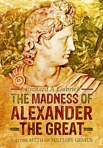 The Madness of Alexander the Great