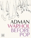 Adman Warhol Before Pop