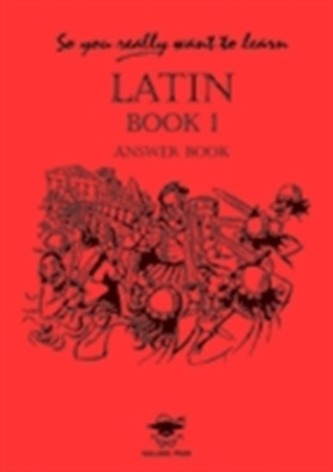 So You Really Want to Learn Latin Book I Answer Book