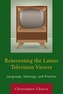 Reinventing the Latino Television Viewer