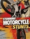 Stunning Motorcycle Stunts