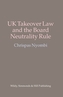 UK Takeover Law and the Board Neutrality Rule