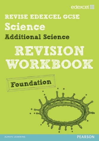 Revise Edexcel: Edexcel GCSE Additional Science Revision Workbook - Foundation