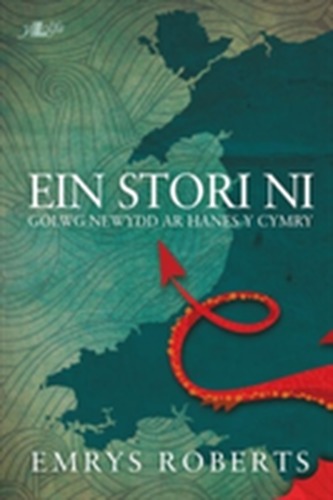 Ein Stori Ni - Golwg Newydd ar Hanes y Cymry