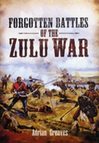 Forgotten Battles of the Zulu War