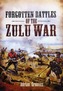 Forgotten Battles of the Zulu War