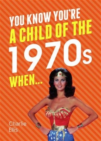 You Know You're a Child of the 1970s When...