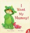 I Want My Mummy!