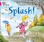 Splash: Band 01B/Pink B (Collins Big Cat)