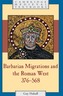 Barbarian Migrations and the Roman West, 376-568