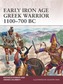 Early Iron Age Greek Warrior 1100-700 BC
