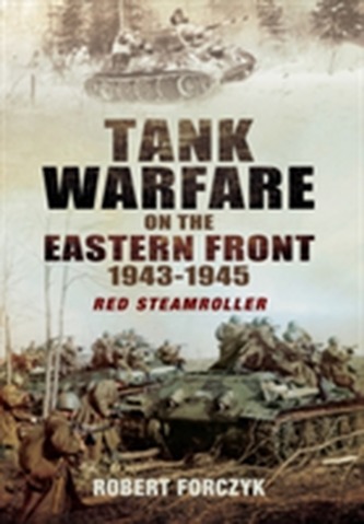 Tank Warfare on the Eastern Front 1943-1945