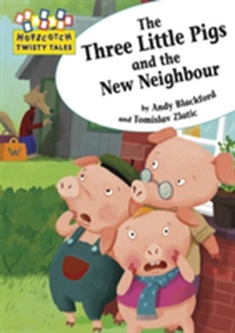 Hopscotch Twisty Tales: The Three Little Pigs and the New Neighbour