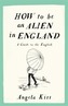 How to be an Alien in England