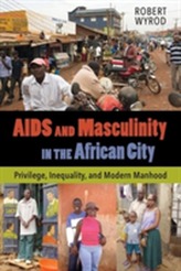 AIDS and Masculinity in the African City