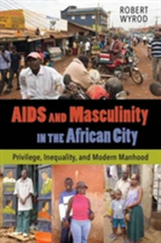 AIDS and Masculinity in the African City