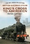 British Railways Steam - King's Cross to Aberdeen