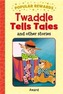 Twaddle Tells Tales