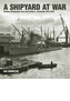 A Shipyard at War