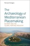 The Archaeology of Mediterranean Placemaking