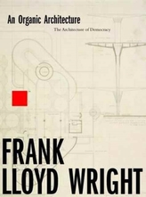 An Organic Architecture: The Architecture of Democracy