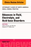 Advances in Fluid, Electrolyte, and Acid-base Disorders, An Issue of Veterinary Clinics of North America: Small Animal P