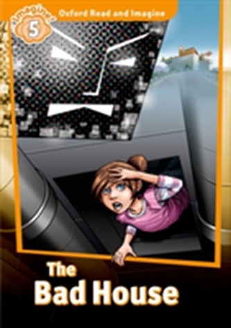 Oxford Read and Imagine: Level 5:: The Bad House audio CD pack