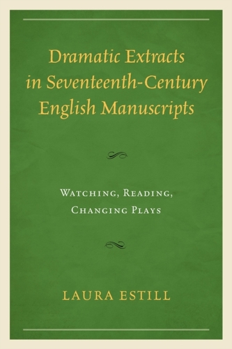 Dramatic Extracts in Seventeenth-Century English Manuscripts