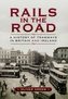 Rails in the Road- A History of Tramways in Britain and Ireland