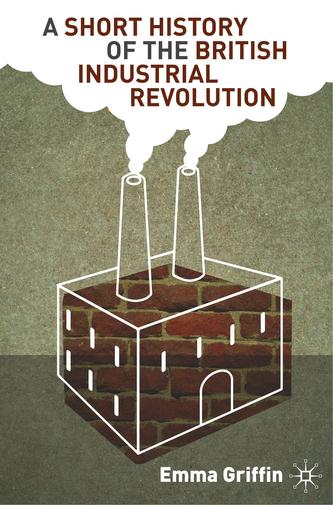 A Short History of the British Industrial Revolution