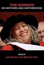 Toni Morrison and Mothers/Motherhood