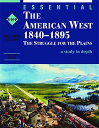 Essential The American West 1840-1895: An SHP depth study