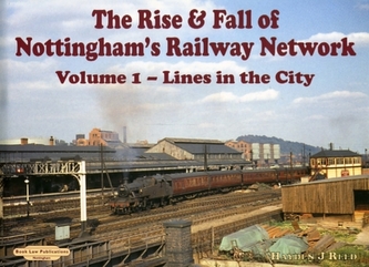 The Rise and Fall of Nottingham's Railway Network