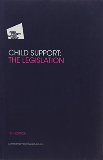 Child Support: The Legislation 13th Edition 2017