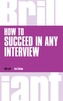 How to Succeed in any Interview, revised 3rd edn